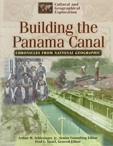 Building the Panama Canal  : chronicles from National geographic /