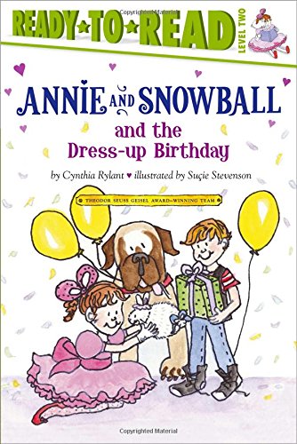 Annie and Snowball and the dress-up birthday  : the first book of their adventures /